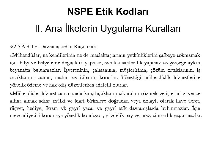 NSPE Etik Kodları II. Ana İlkelerin Uygulama Kuralları v 2. 5 Aldatıcı Davranışlardan Kaçınmak