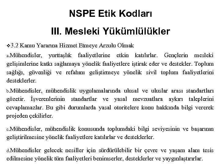 NSPE Etik Kodları III. Mesleki Yükümlülükler v 3. 2 Kamu Yararına Hizmet Etmeye Arzulu