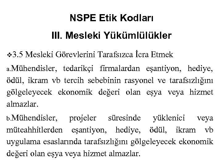 NSPE Etik Kodları III. Mesleki Yükümlülükler v 3. 5 Mesleki Görevlerini Tarafsızca İcra Etmek
