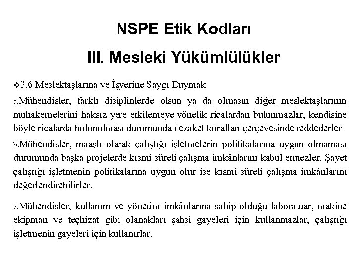 NSPE Etik Kodları III. Mesleki Yükümlülükler v 3. 6 Meslektaşlarına ve İşyerine Saygı Duymak