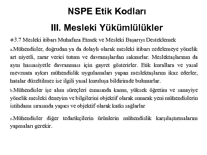 NSPE Etik Kodları III. Mesleki Yükümlülükler v 3. 7 Mesleki itibarı Muhafaza Etmek ve