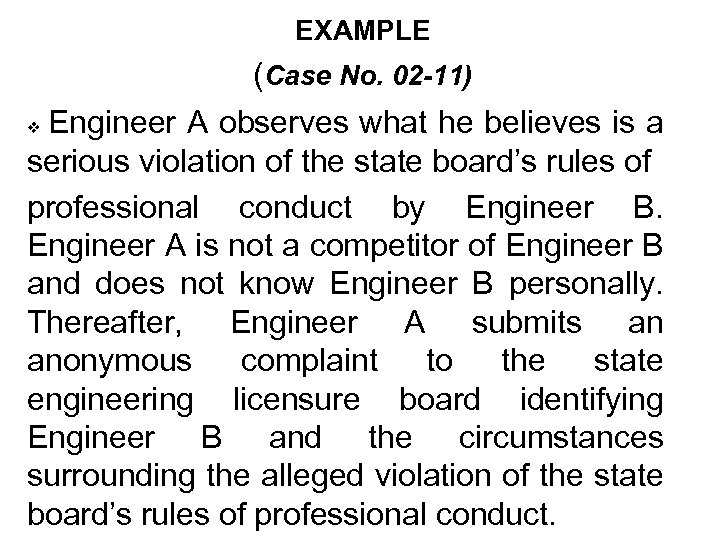 EXAMPLE (Case No. 02 -11) Engineer A observes what he believes is a serious