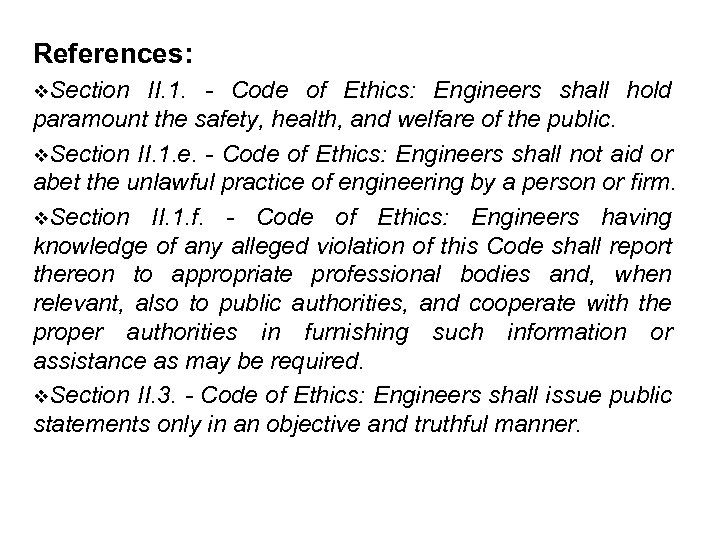 References: v. Section II. 1. - Code of Ethics: Engineers shall hold paramount the