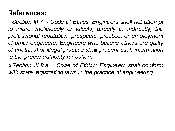 References: v. Section III. 7. - Code of Ethics: Engineers shall not attempt to