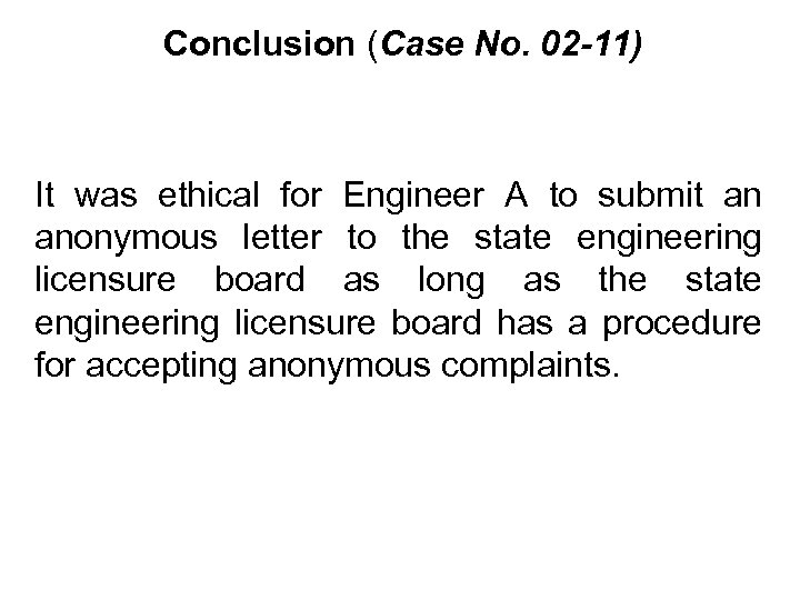 Conclusion (Case No. 02 -11) It was ethical for Engineer A to submit an