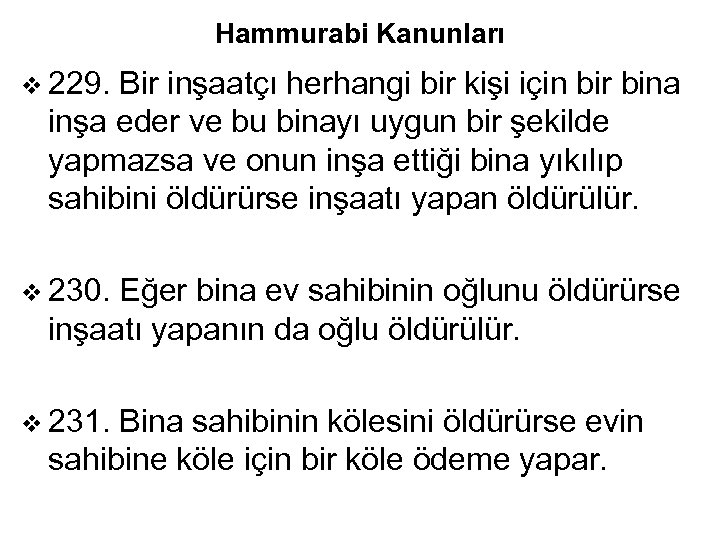 Hammurabi Kanunları v 229. Bir inşaatçı herhangi bir kişi için bir bina inşa eder