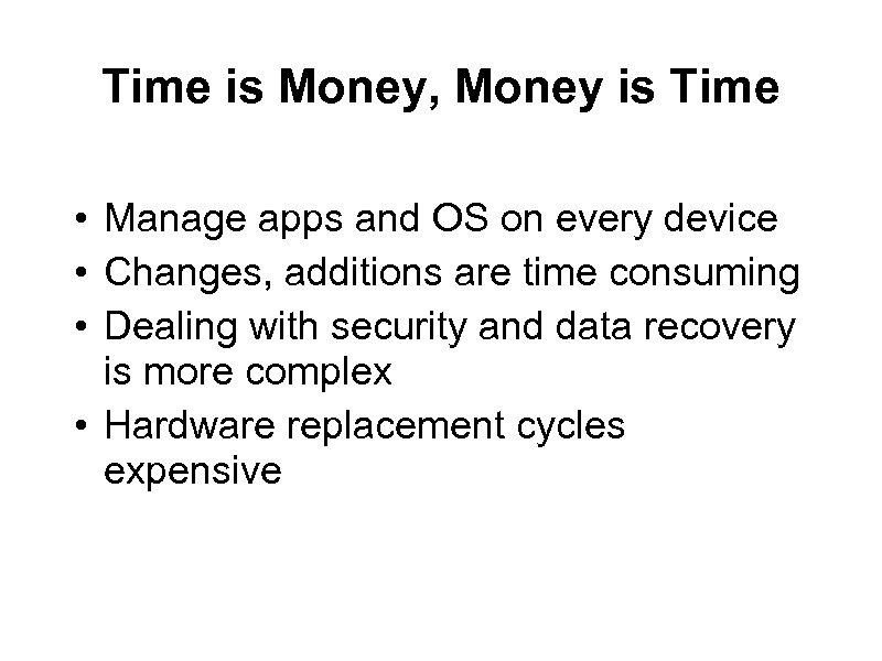 Time is Money, Money is Time • Manage apps and OS on every device