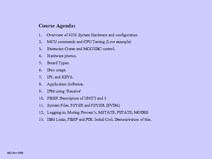 Course Agenda: 1. Overview of 4220 System Hardware and configuration 2. MCU commands and