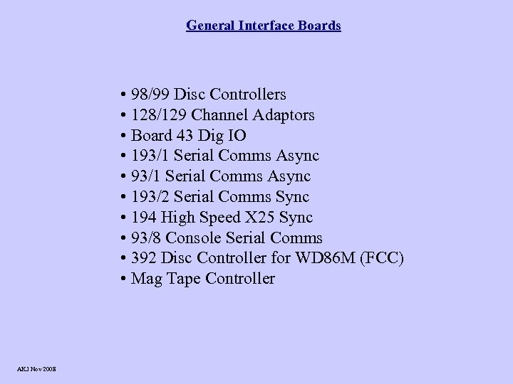 General Interface Boards • 98/99 Disc Controllers • 128/129 Channel Adaptors • Board 43