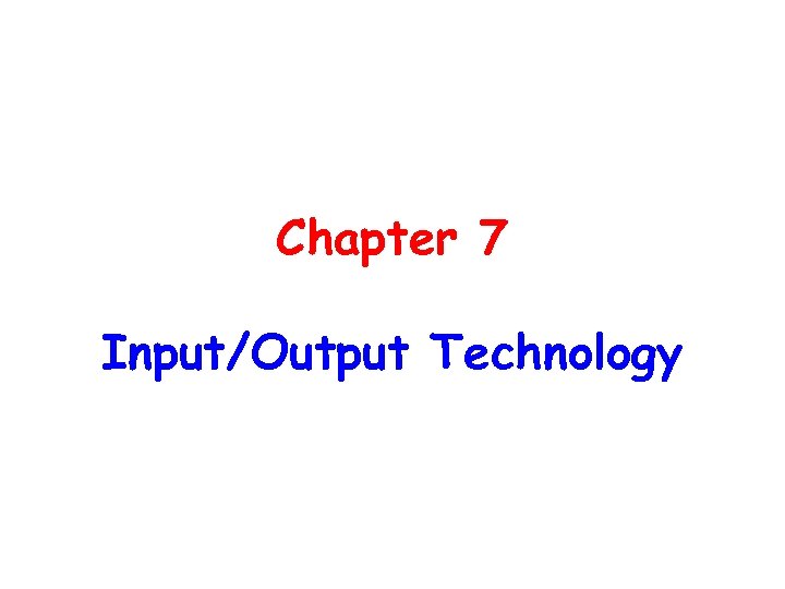 Chapter 7 Input/Output Technology 