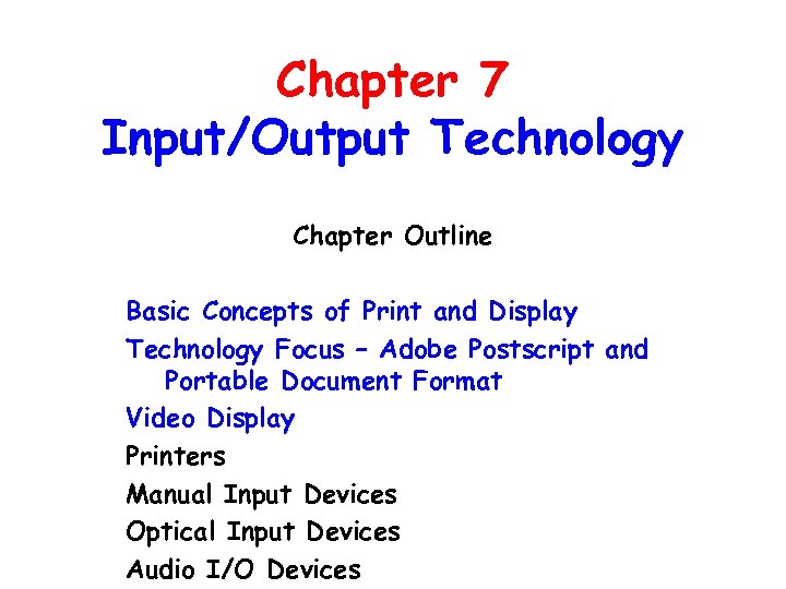 Chapter 7 Input/Output Technology Chapter Outline Basic Concepts of Print and Display Technology Focus