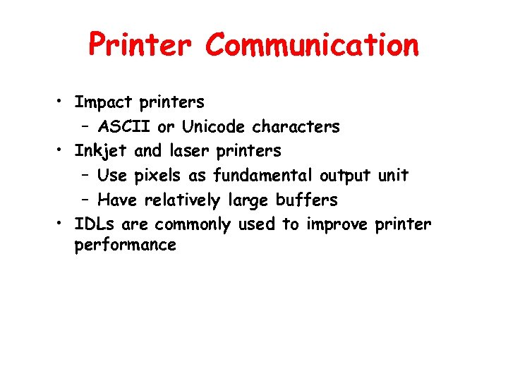 Printer Communication • Impact printers – ASCII or Unicode characters • Inkjet and laser