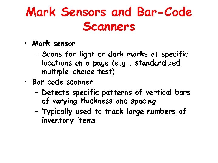 Mark Sensors and Bar-Code Scanners • Mark sensor – Scans for light or dark