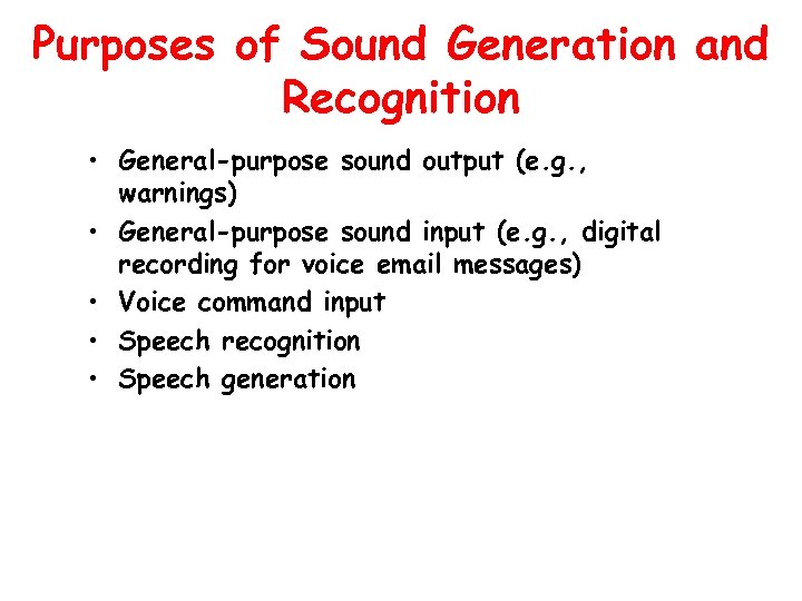 Purposes of Sound Generation and Recognition • General-purpose sound output (e. g. , warnings)