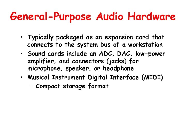 General-Purpose Audio Hardware • Typically packaged as an expansion card that connects to the