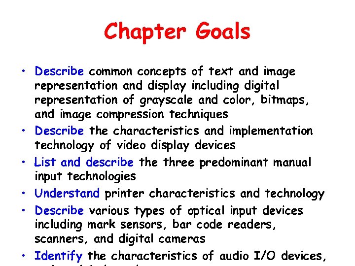 Chapter Goals • Describe common concepts of text and image representation and display including