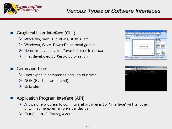 Various Types of Software Interfaces n Graphical User Interface (GUI) Ø Windows, menus, buttons,