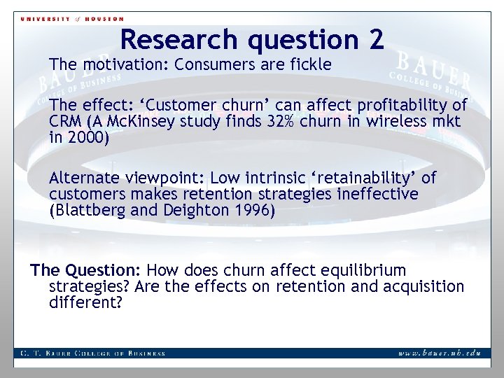 Research question 2 The motivation: Consumers are fickle The effect: ‘Customer churn’ can affect