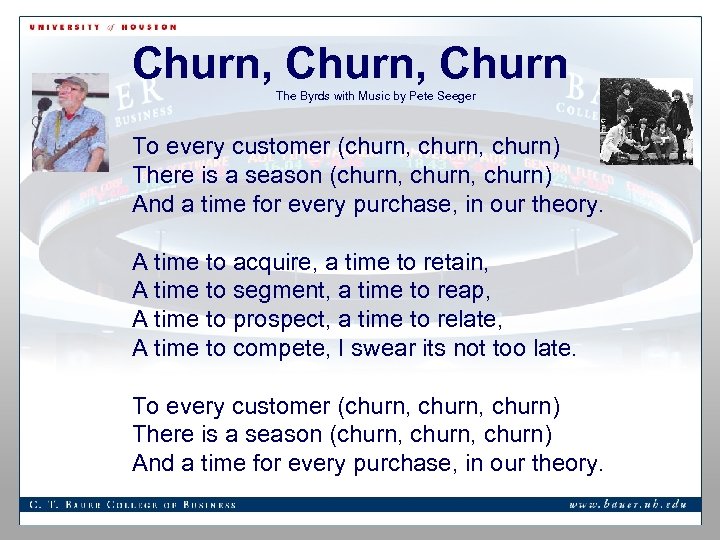 Churn, Churn The Byrds with Music by Pete Seeger To every customer (churn, churn)