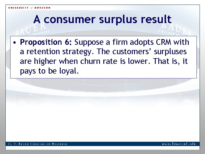 A consumer surplus result • Proposition 6: Suppose a firm adopts CRM with a