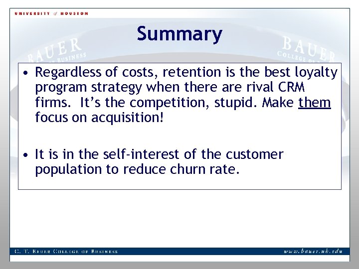 Summary • Regardless of costs, retention is the best loyalty program strategy when there