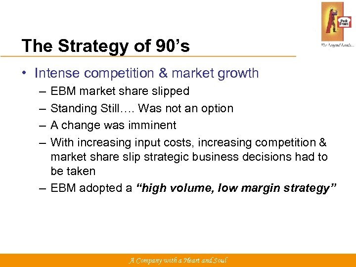 The Strategy of 90’s • Intense competition & market growth – – EBM market