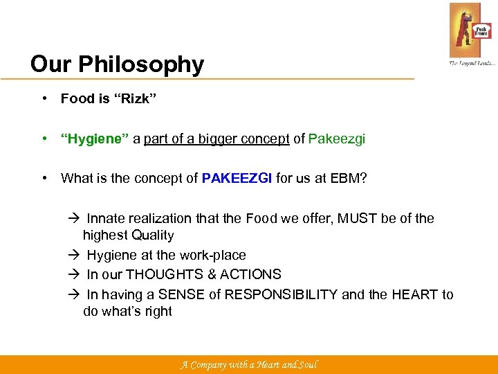 Our Philosophy • Food is “Rizk” • “Hygiene” a part of a bigger concept