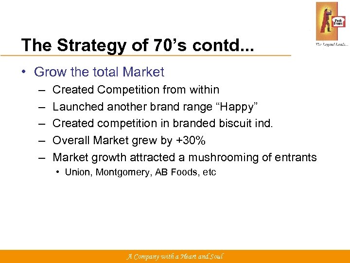 The Strategy of 70’s contd. . . • Grow the total Market – –