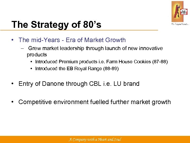 The Strategy of 80’s • The mid-Years - Era of Market Growth – Grew