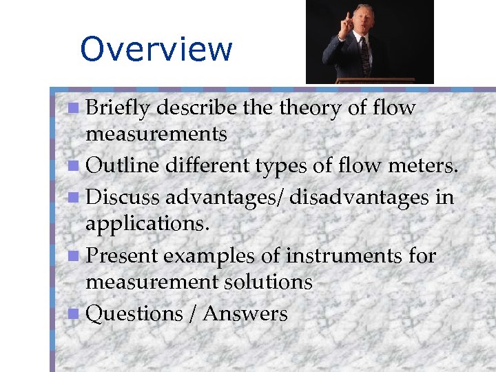 Overview n Briefly describe theory of flow measurements n Outline different types of flow