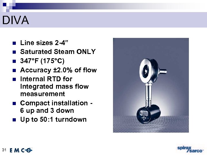 DIVA n n n n 31 Line sizes 2 -4” Saturated Steam ONLY 347°F