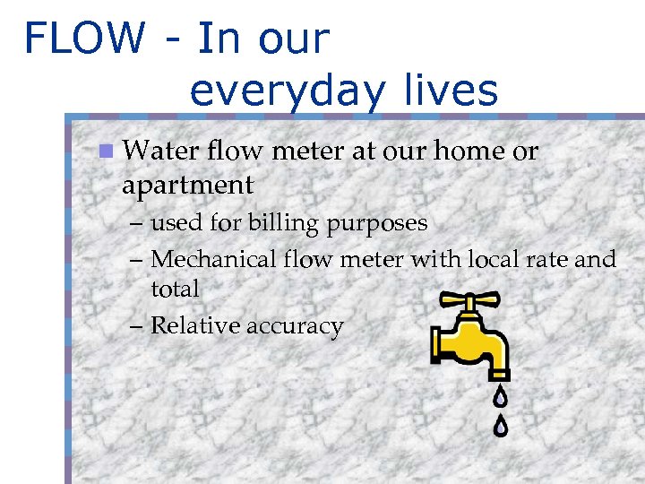 FLOW - In our everyday lives n Water flow meter at our home or