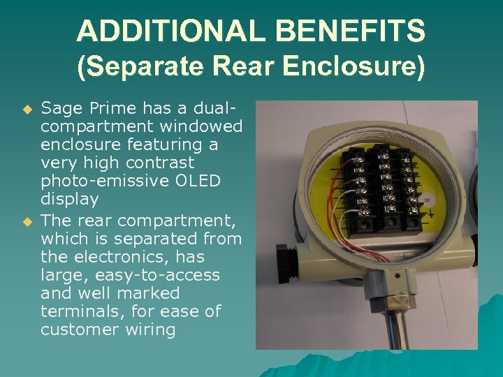 ADDITIONAL BENEFITS (Separate Rear Enclosure) u u Sage Prime has a dualcompartment windowed enclosure