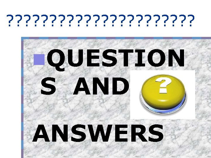? ? ? ? ? ? n. QUESTION S AND ANSWERS 