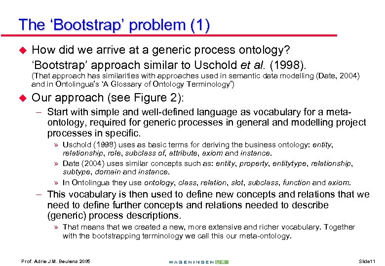 The ‘Bootstrap’ problem (1) u How did we arrive at a generic process ontology?