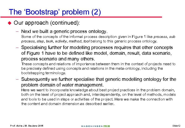 The ‘Bootstrap’ problem (2) u Our approach (continued): – Next we built a generic