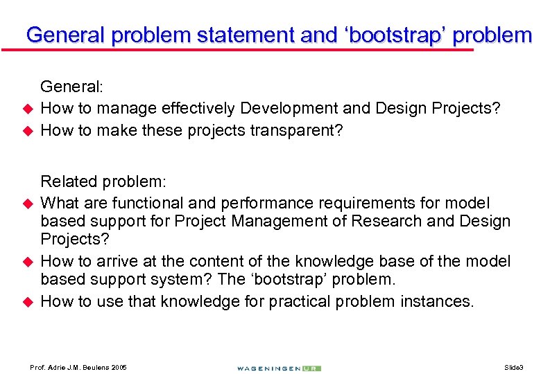 General problem statement and ‘bootstrap’ problem u u u General: How to manage effectively