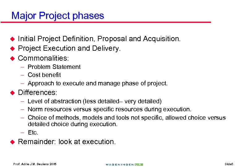 Major Project phases u u u Initial Project Definition, Proposal and Acquisition. Project Execution
