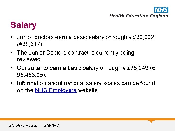 Salary • Junior doctors earn a basic salary of roughly £ 30, 002 (€