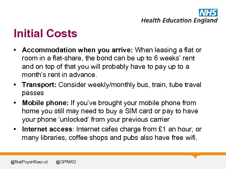 Initial Costs • Accommodation when you arrive: When leasing a flat or room in