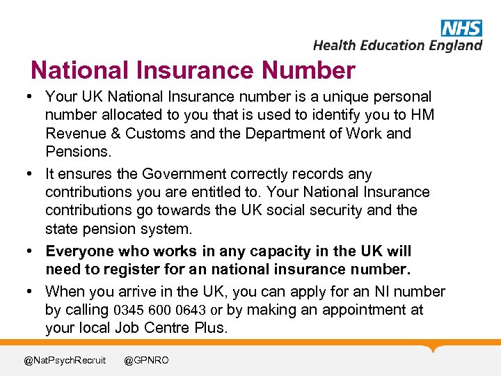 National Insurance Number • Your UK National Insurance number is a unique personal number