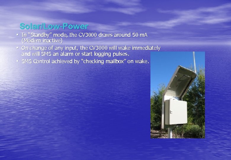 Solar/Low-Power • In “Standby” mode, the CV 3000 draws around 50 m. A •