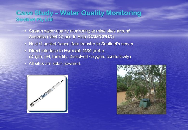 Case Study – Water Quality Monitoring Sentinel Pty Ltd • Stream water-quality monitoring at