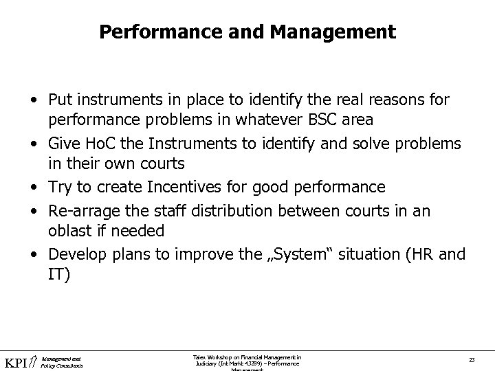 Performance and Management • Put instruments in place to identify the real reasons for