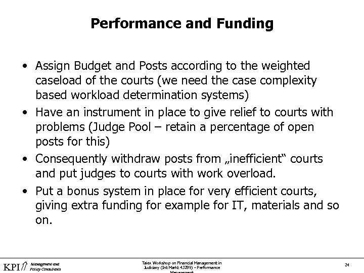 Performance and Funding • Assign Budget and Posts according to the weighted caseload of