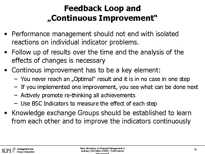 Feedback Loop and „Continuous Improvement“ • Performance management should not end with isolated reactions