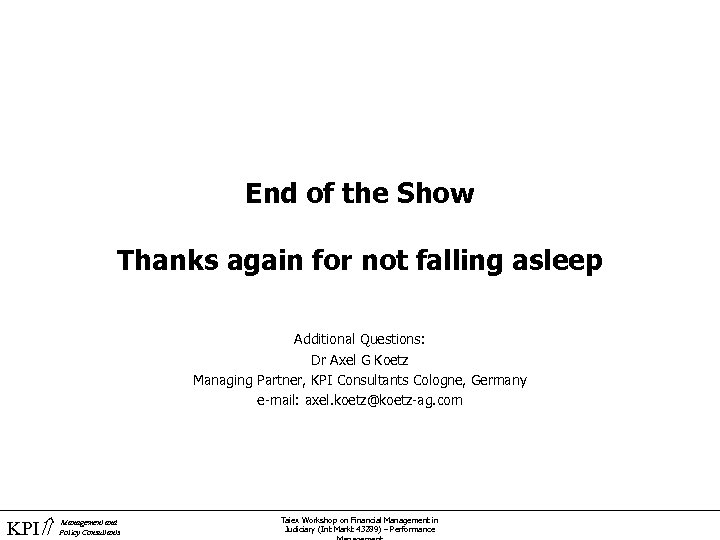 End of the Show Thanks again for not falling asleep Additional Questions: Dr Axel