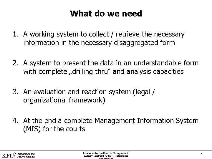 What do we need 1. A working system to collect / retrieve the necessary