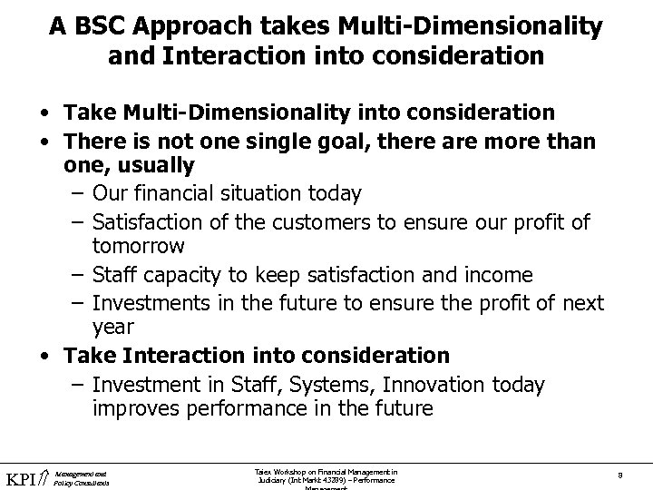 A BSC Approach takes Multi-Dimensionality and Interaction into consideration • Take Multi-Dimensionality into consideration