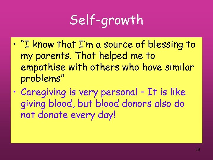 Self-growth • “I know that I’m a source of blessing to my parents. That